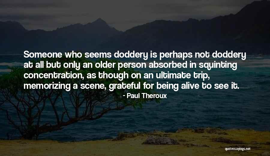 Being Self Absorbed Quotes By Paul Theroux Being Self Absorbed Quotes By Paul Theroux