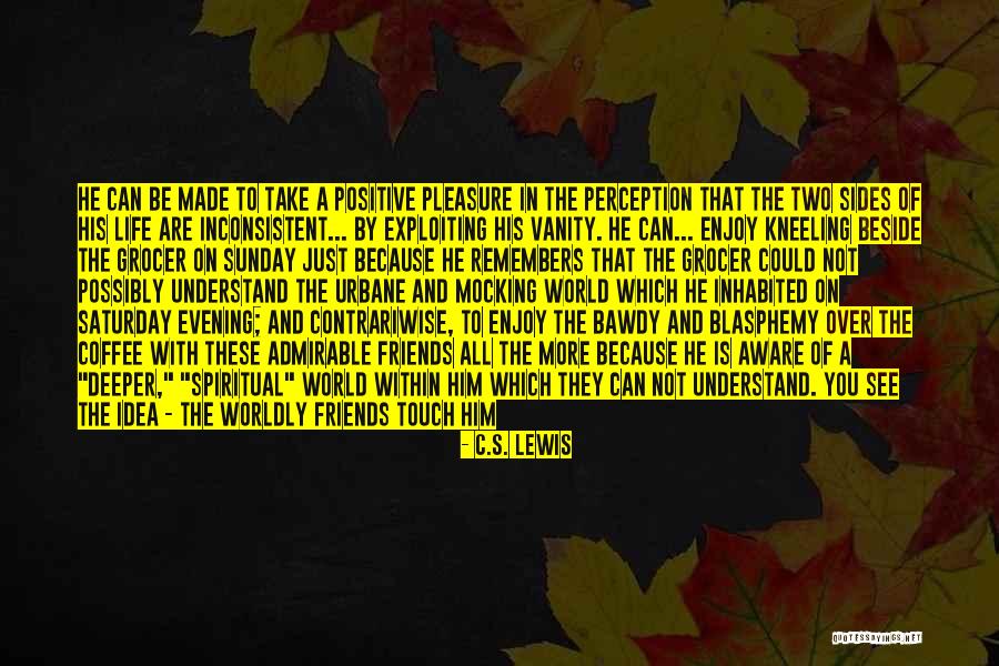 Being Self Aware Quotes By C.S. Lewis Being Self Aware Quotes By C.S. Lewis