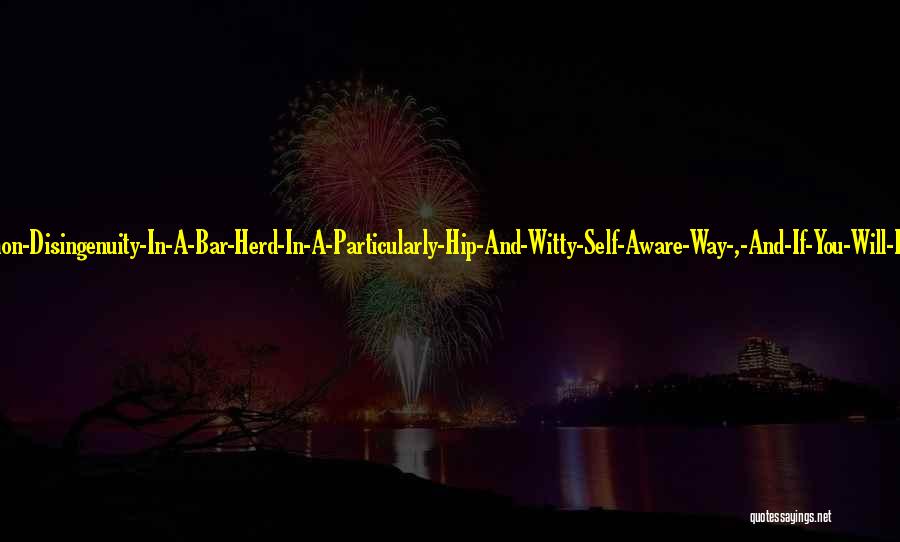 Being Self Aware Quotes By David Foster Wallace Being Self Aware Quotes By David Foster Wallace