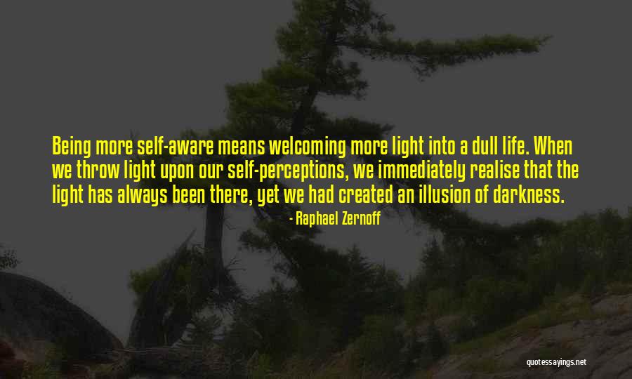 Being Self Aware Quotes By Raphael Zernoff Being Self Aware Quotes By Raphael Zernoff