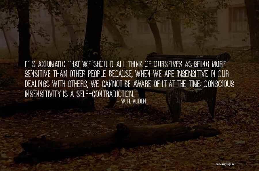 Being Self Aware Quotes By W. H. Auden Being Self Aware Quotes By W. H. Auden