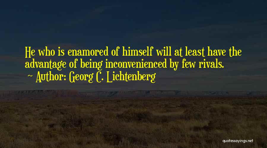 Being Self Conceited Quotes By Georg C. Lichtenberg