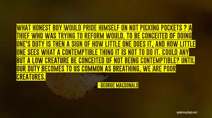 Being Self Conceited Quotes By George MacDonald