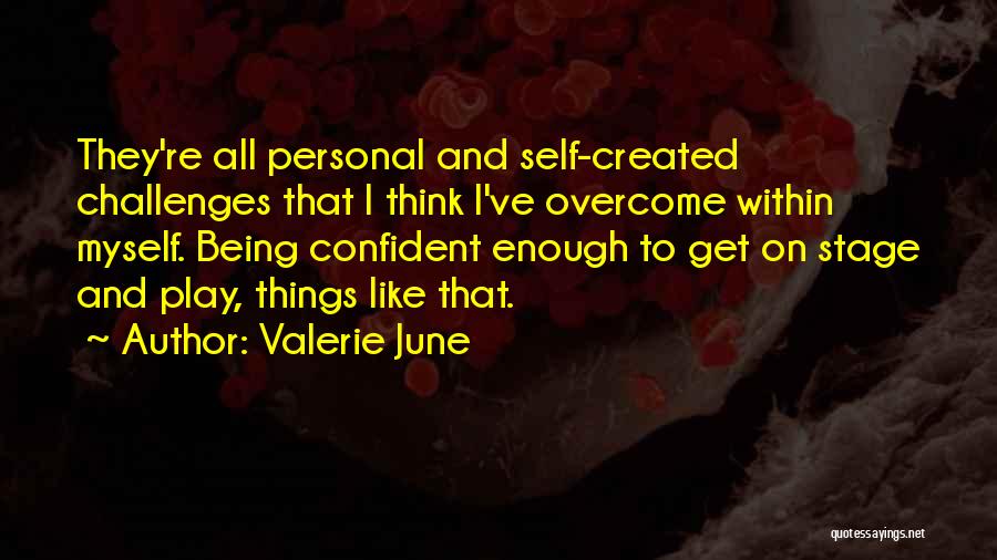 Being Self Confident Quotes By Valerie June