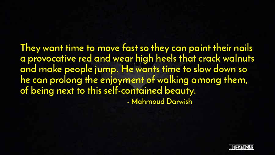 Being Self Contained Quotes By Mahmoud Darwish Being Self Contained Quotes By Mahmoud Darwish