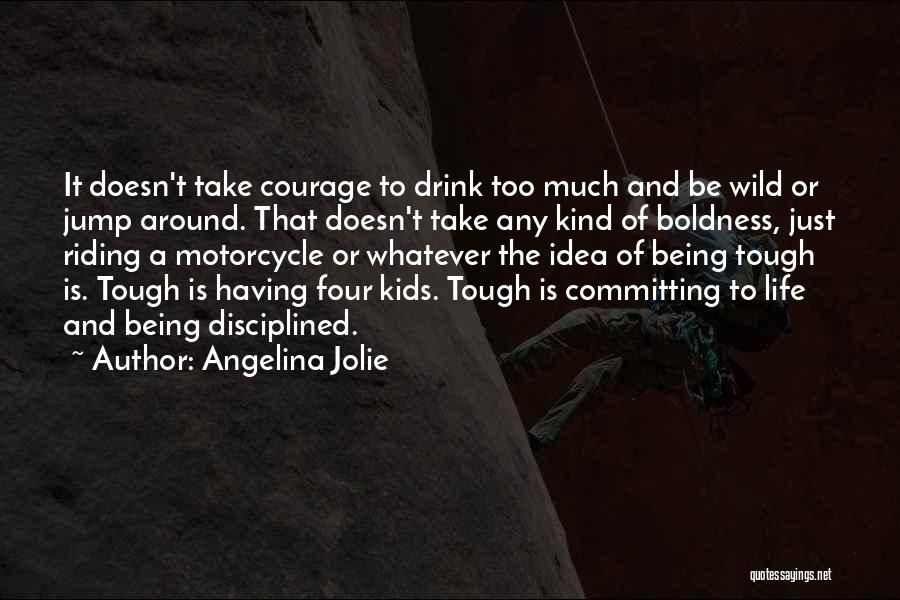 Being Self Disciplined Quotes By Angelina Jolie