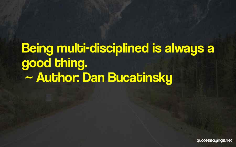Being Self Disciplined Quotes By Dan Bucatinsky