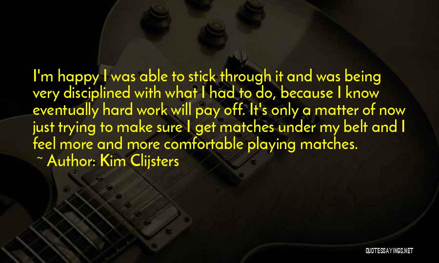 Being Self Disciplined Quotes By Kim Clijsters