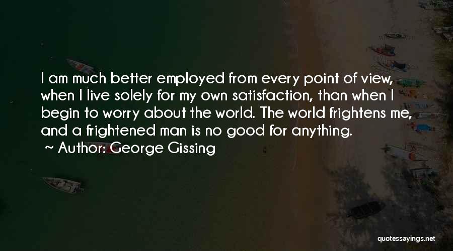 Being Self Employed Quotes By George Gissing