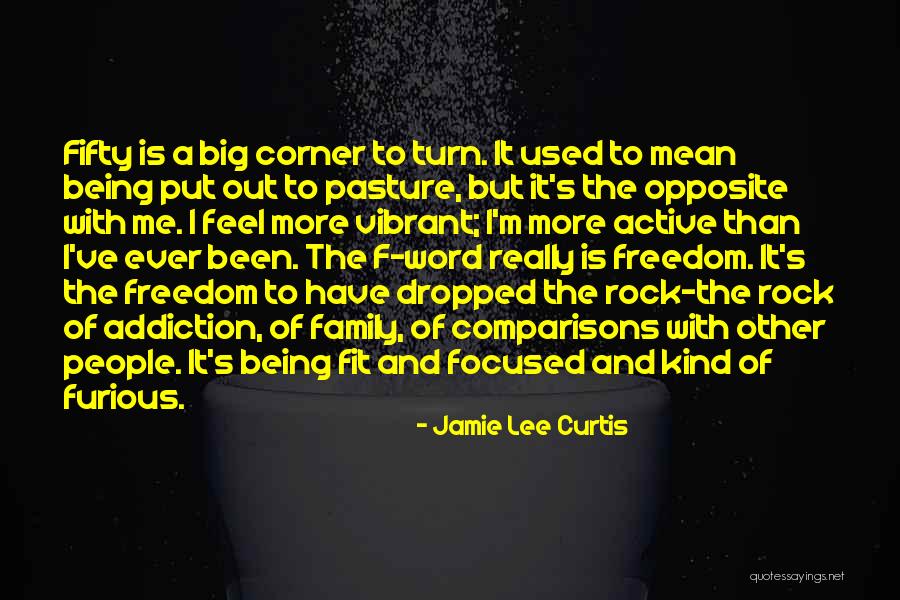 Being Self Focused Quotes By Jamie Lee Curtis