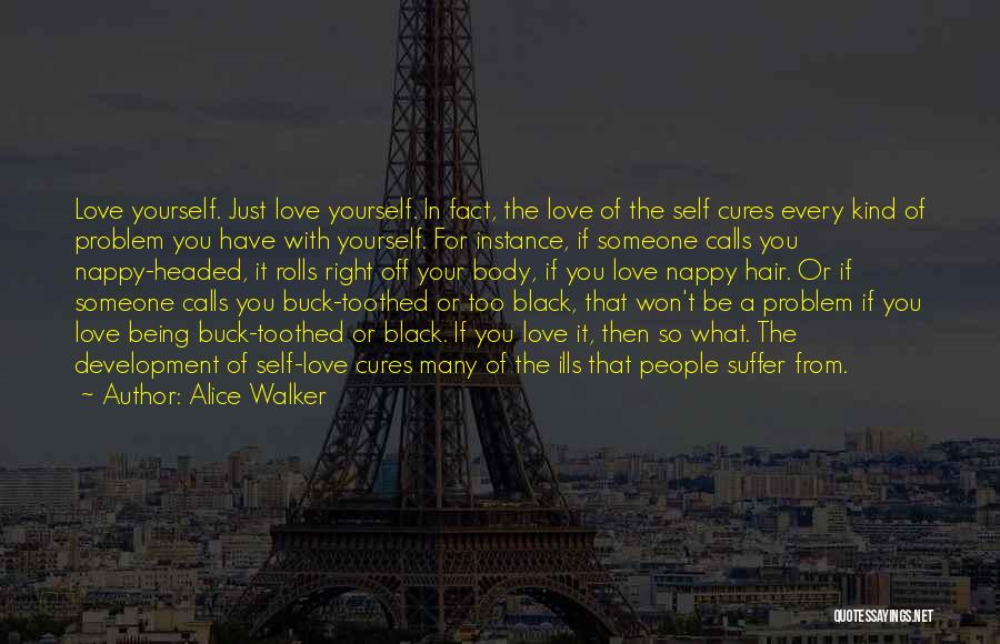 Being Self Love Quotes By Alice Walker