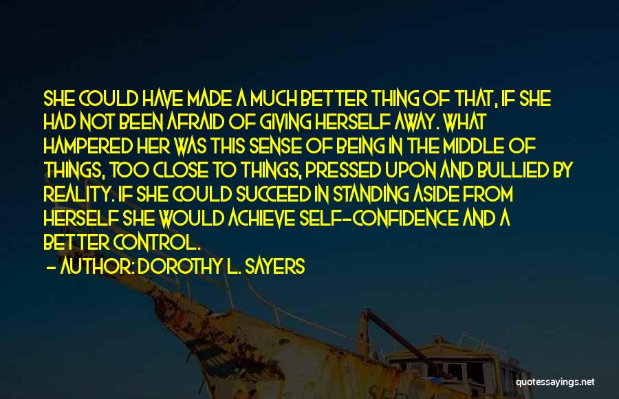 Being Self Made Quotes By Dorothy L. Sayers