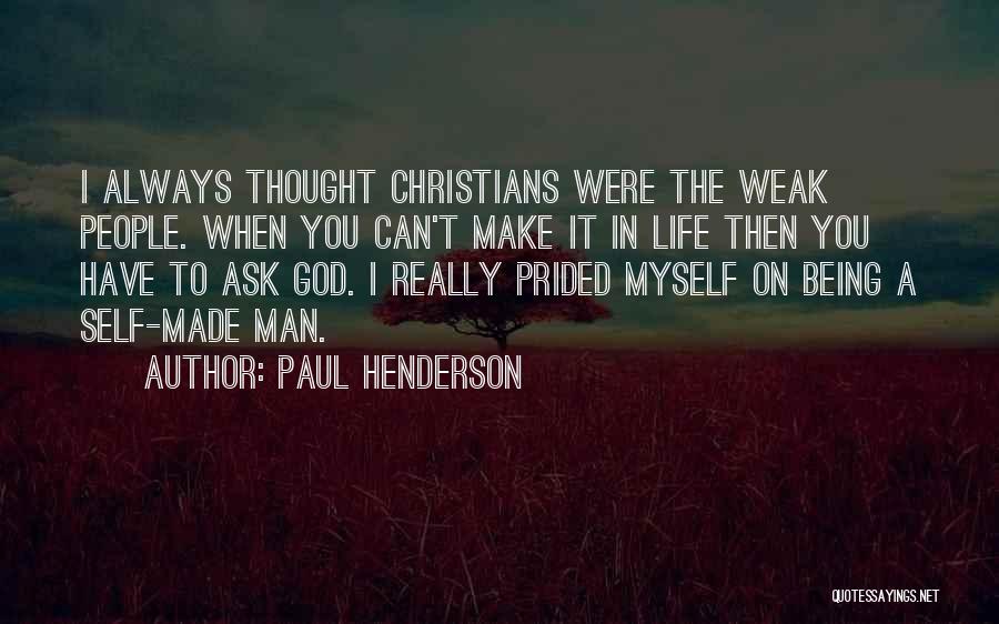 Being Self Made Quotes By Paul Henderson