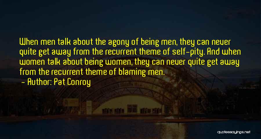 Being Self Pity Quotes By Pat Conroy