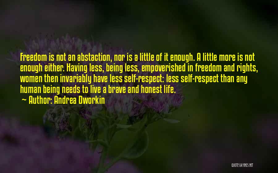 Being Self Respect Quotes By Andrea Dworkin