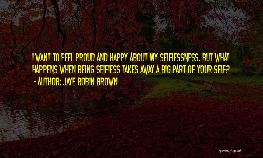 Being Self Respect Quotes By Jaye Robin Brown