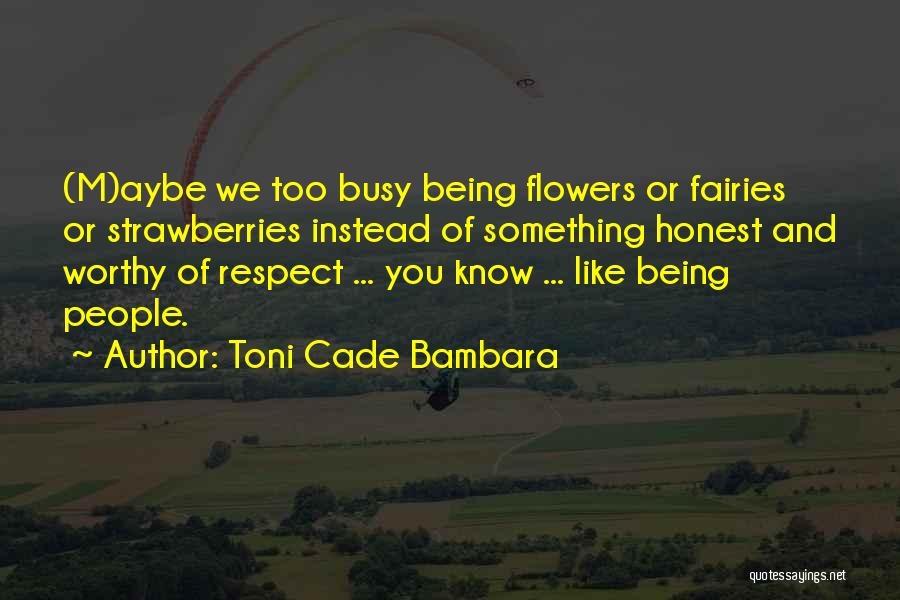 Being Self Respect Quotes By Toni Cade Bambara