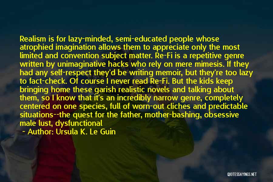 Being Self Respect Quotes By Ursula K. Le Guin