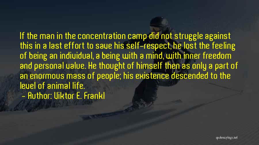 Being Self Respect Quotes By Viktor E. Frankl