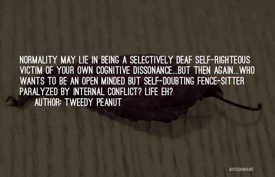 Being Self Righteous Quotes By Tweedy Peanut