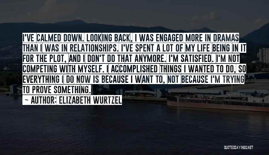 Being Self Satisfied Quotes By Elizabeth Wurtzel