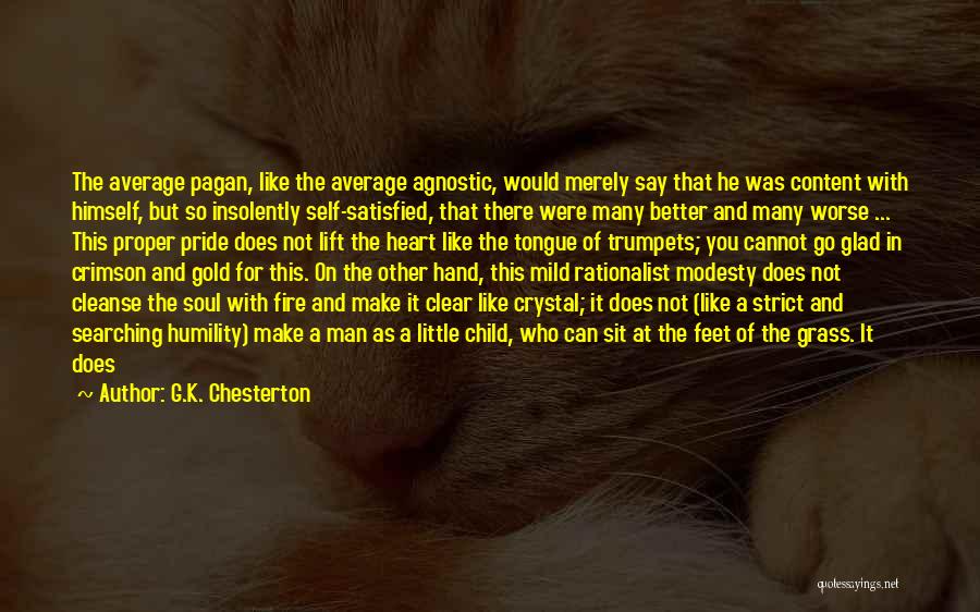 Being Self Satisfied Quotes By G.K. Chesterton