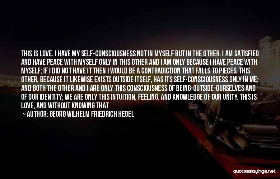 Being Self Satisfied Quotes By Georg Wilhelm Friedrich Hegel