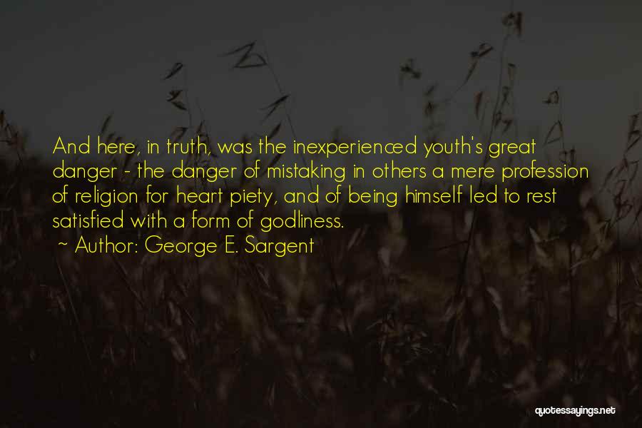 Being Self Satisfied Quotes By George E. Sargent