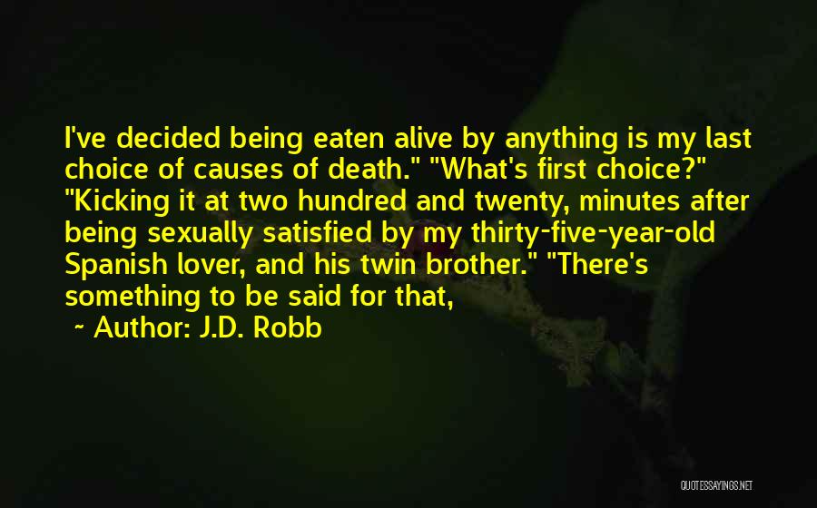 Being Self Satisfied Quotes By J.D. Robb