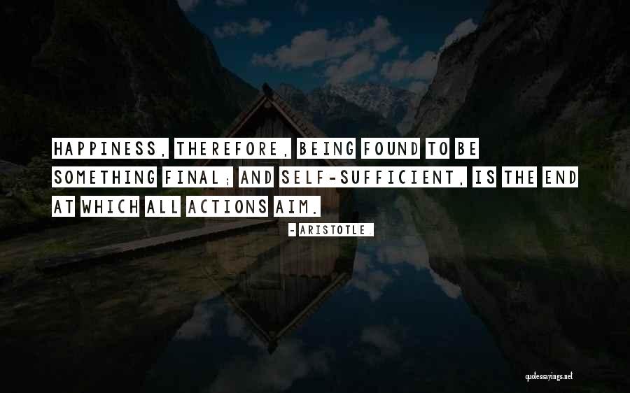 Being Self Sufficient Quotes By Aristotle. Being Self Sufficient Quotes By Aristotle.