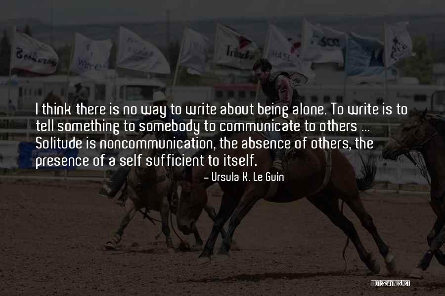 Being Self Sufficient Quotes By Ursula K. Le Guin Being Self Sufficient Quotes By Ursula K. Le Guin
