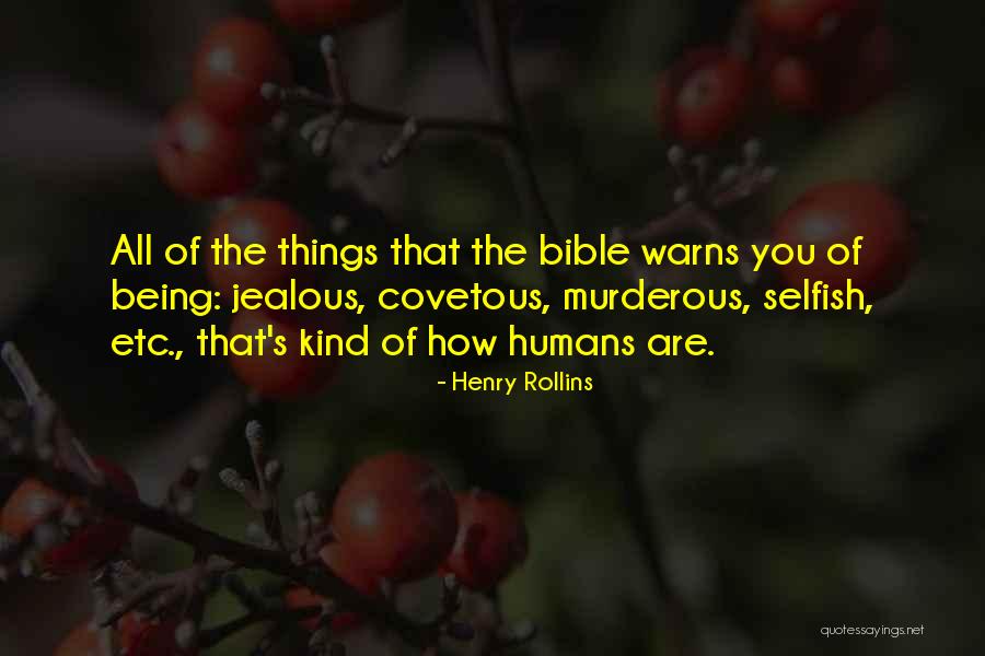 Being Selfish And Jealous Quotes By Henry Rollins