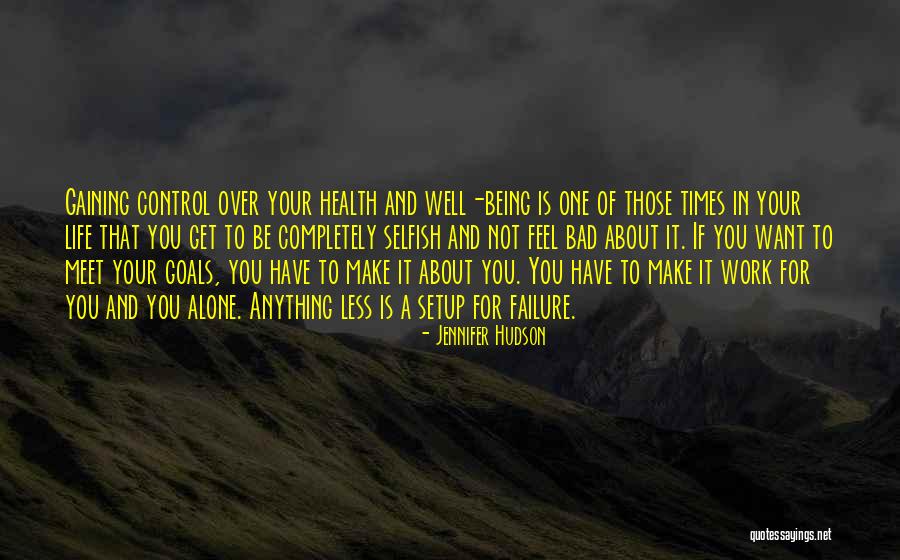 Being Selfish In A Bad Way Quotes By Jennifer Hudson Being Selfish In A Bad Way Quotes By Jennifer Hudson