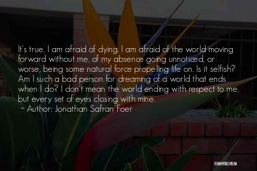 Being Selfish In A Bad Way Quotes By Jonathan Safran Foer