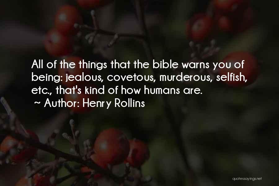 Being Selfish In The Bible Quotes By Henry Rollins