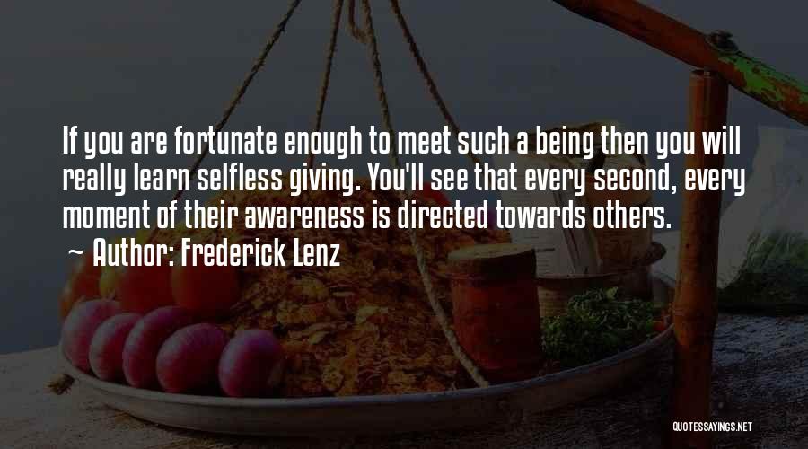 Being Selfless And Giving Quotes By Frederick Lenz