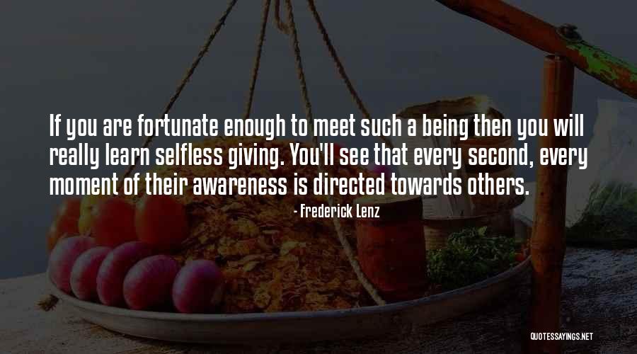 Being Selfless And Giving Quotes By Frederick Lenz Being Selfless And Giving Quotes By Frederick Lenz