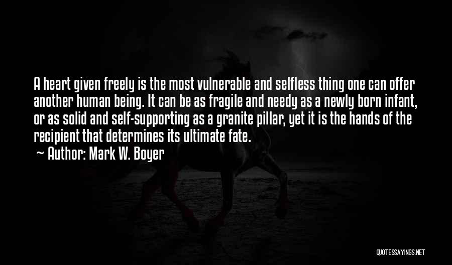 Being Selfless In Love Quotes By Mark W. Boyer