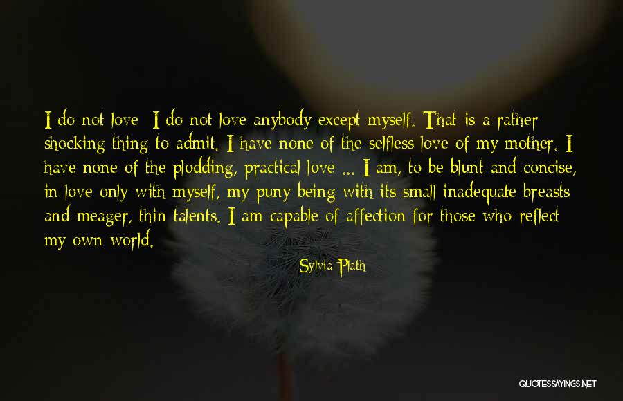 Being Selfless In Love Quotes By Sylvia Plath