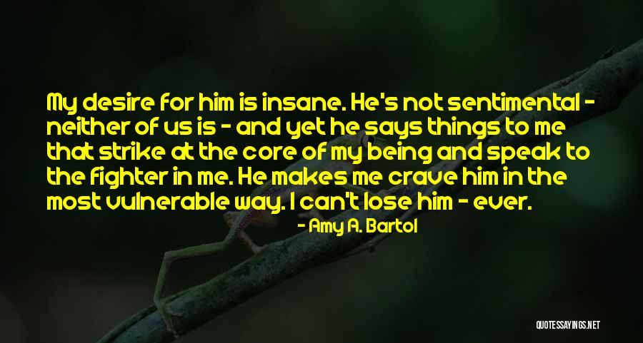 Being Sentimental Quotes By Amy A. Bartol Being Sentimental Quotes By Amy A. Bartol