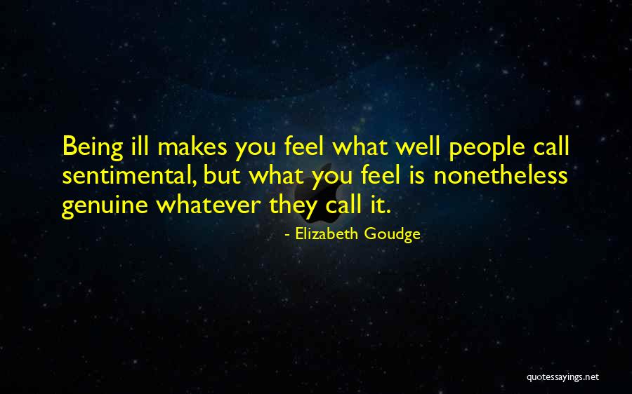 Being Sentimental Quotes By Elizabeth Goudge Being Sentimental Quotes By Elizabeth Goudge