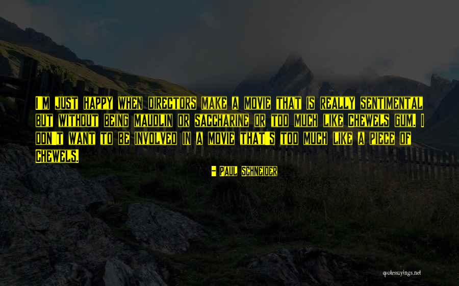 Being Sentimental Quotes By Paul Schneider Being Sentimental Quotes By Paul Schneider