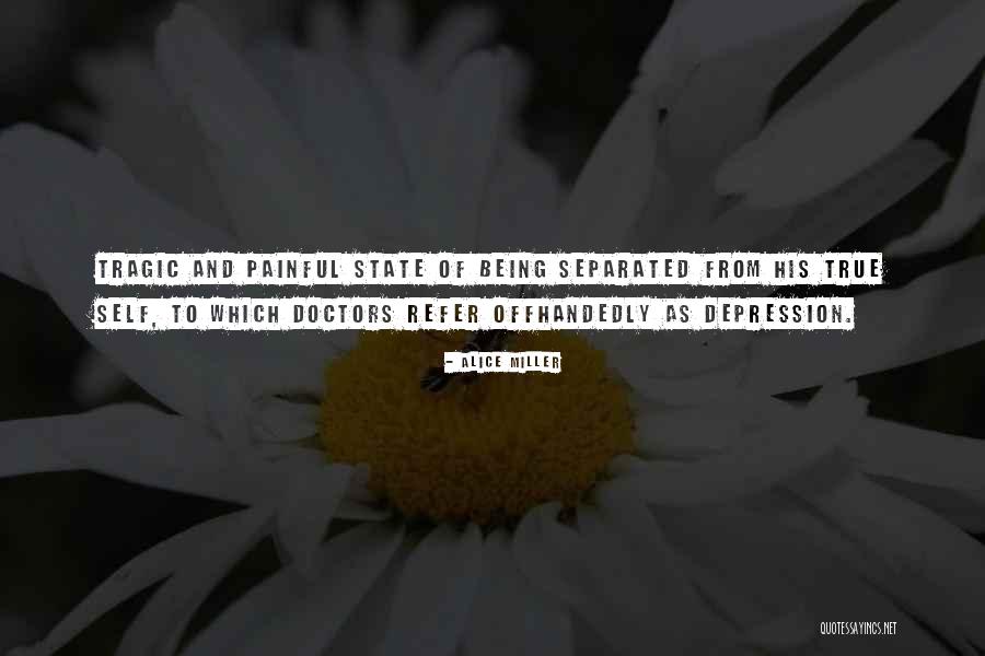 Being Separated Quotes By Alice Miller Being Separated Quotes By Alice Miller