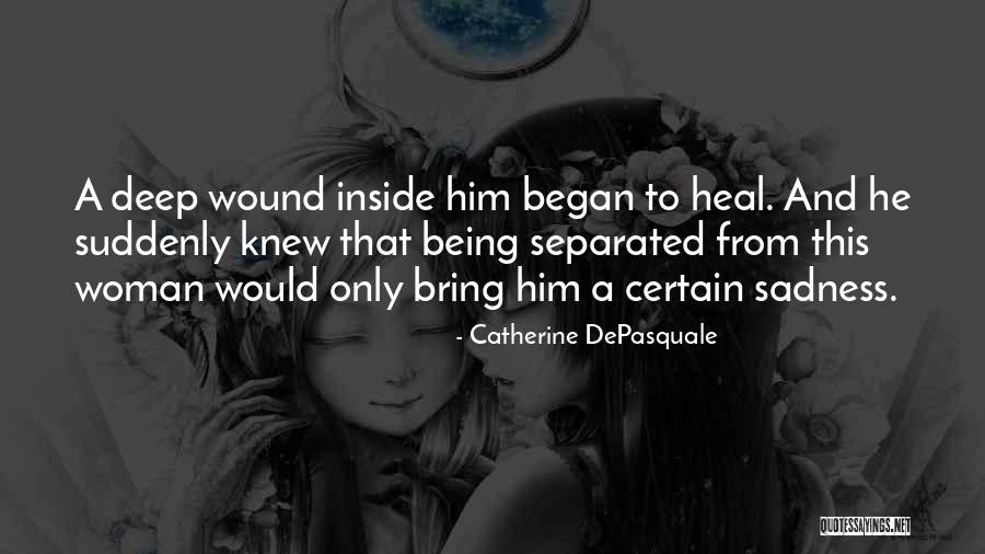 Being Separated Quotes By Catherine DePasquale Being Separated Quotes By Catherine DePasquale