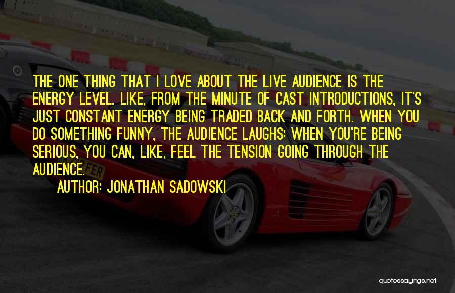 Being Serious In Love Quotes By Jonathan Sadowski