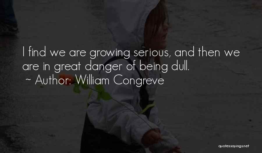 Being Serious Quotes By William Congreve