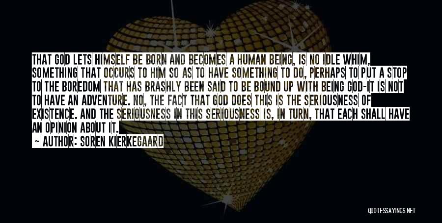 Being Seriousness Quotes By Soren Kierkegaard