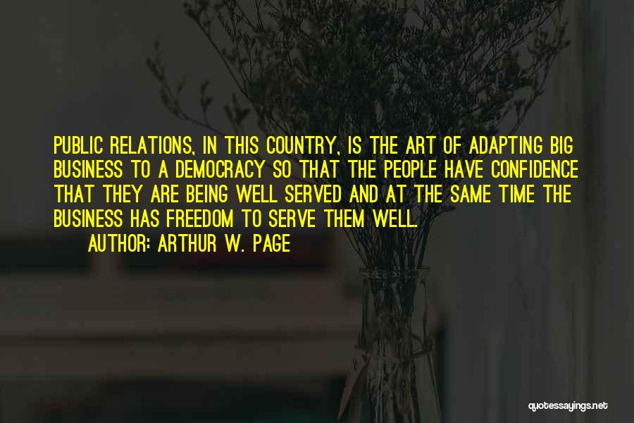Being Served Quotes By Arthur W. Page