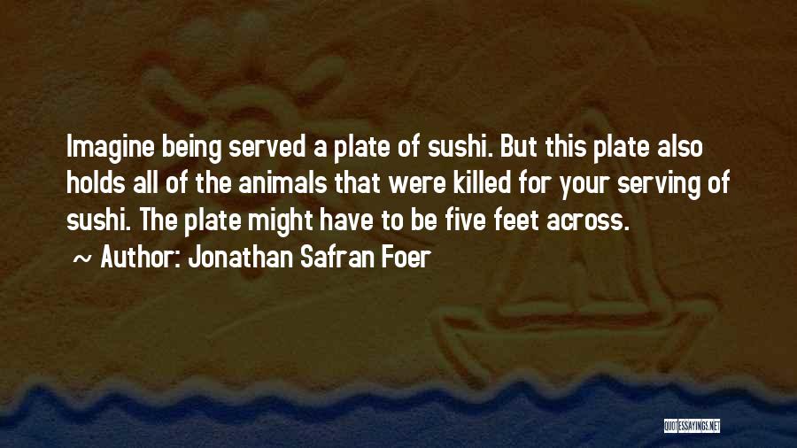 Being Served Quotes By Jonathan Safran Foer