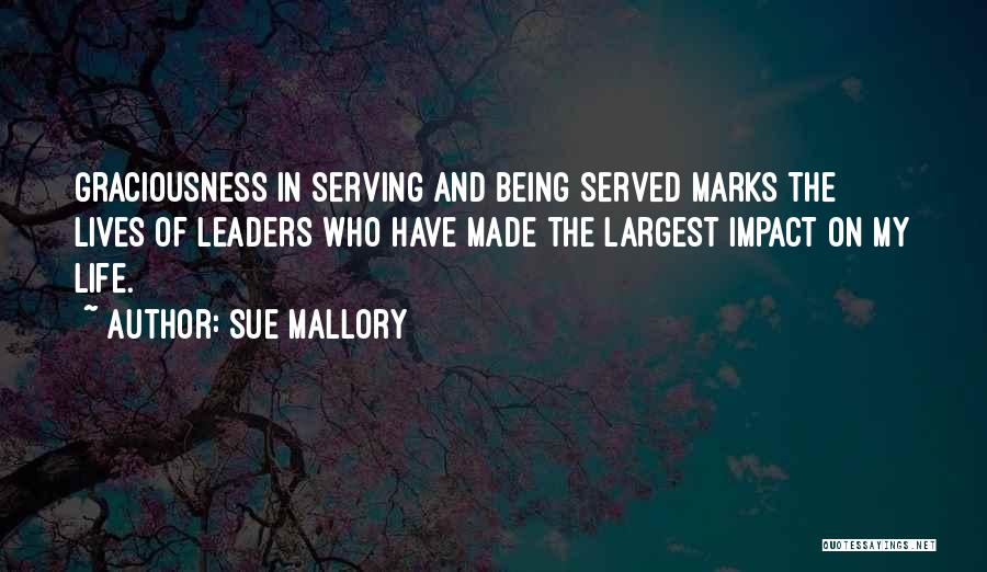 Being Served Quotes By Sue Mallory